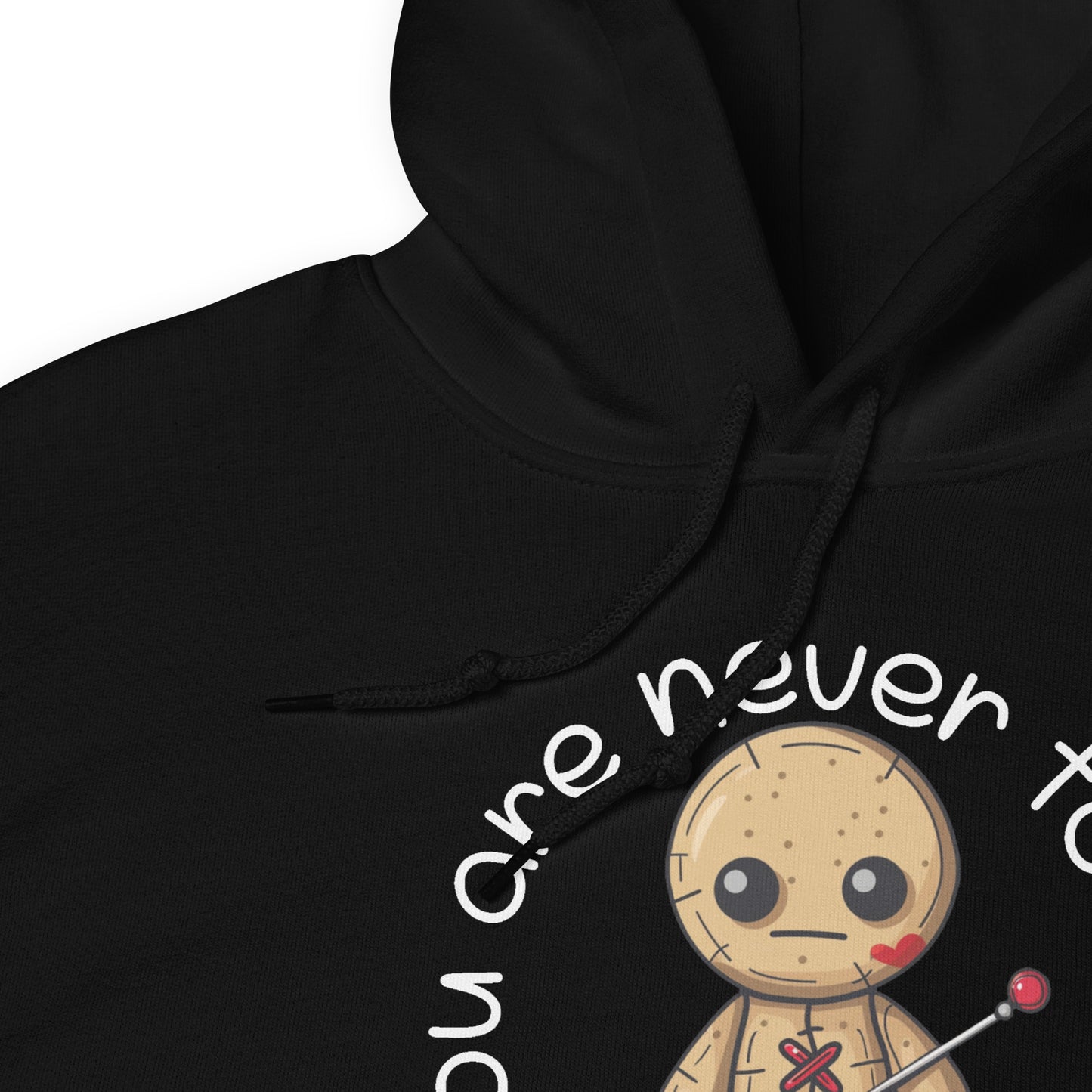 Voodoo Doll Quote: "You are never too old to play with dolls" Unisex Hoodie
