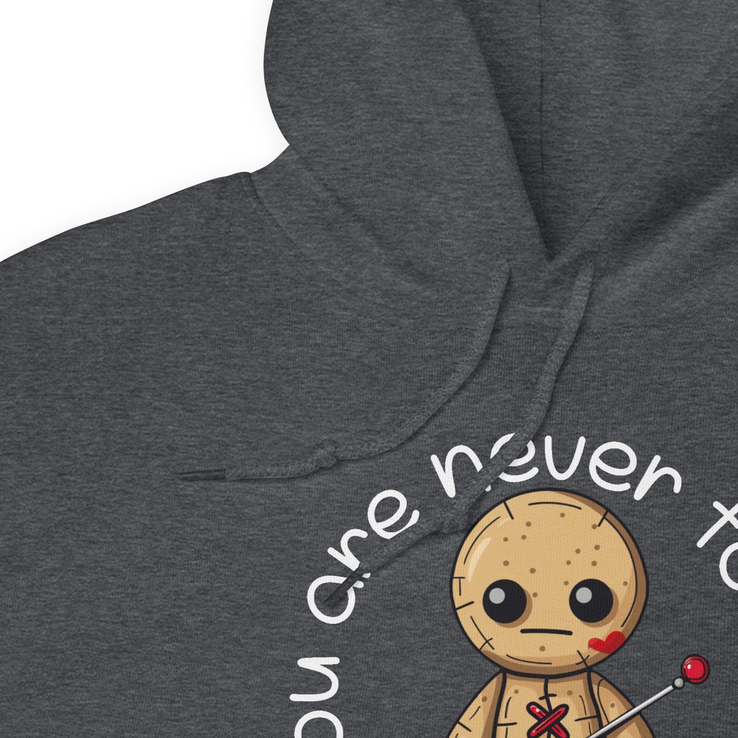 Voodoo Doll Quote: "You are never too old to play with dolls" Unisex Hoodie