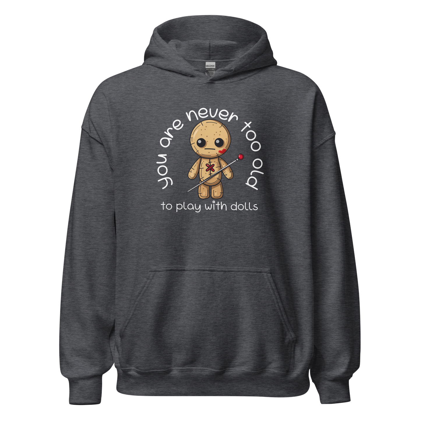Voodoo Doll Quote: "You are never too old to play with dolls" Unisex Hoodie
