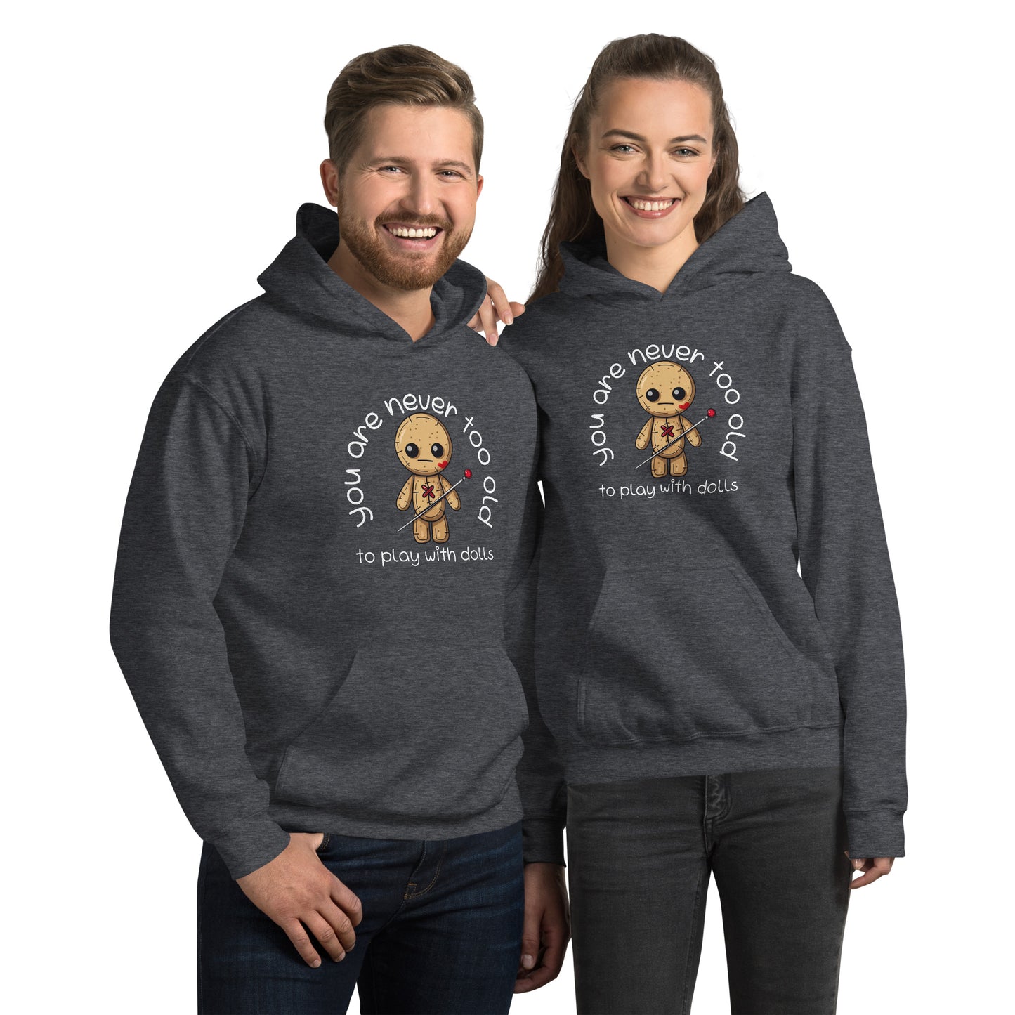 Voodoo Doll Quote: "You are never too old to play with dolls" Unisex Hoodie