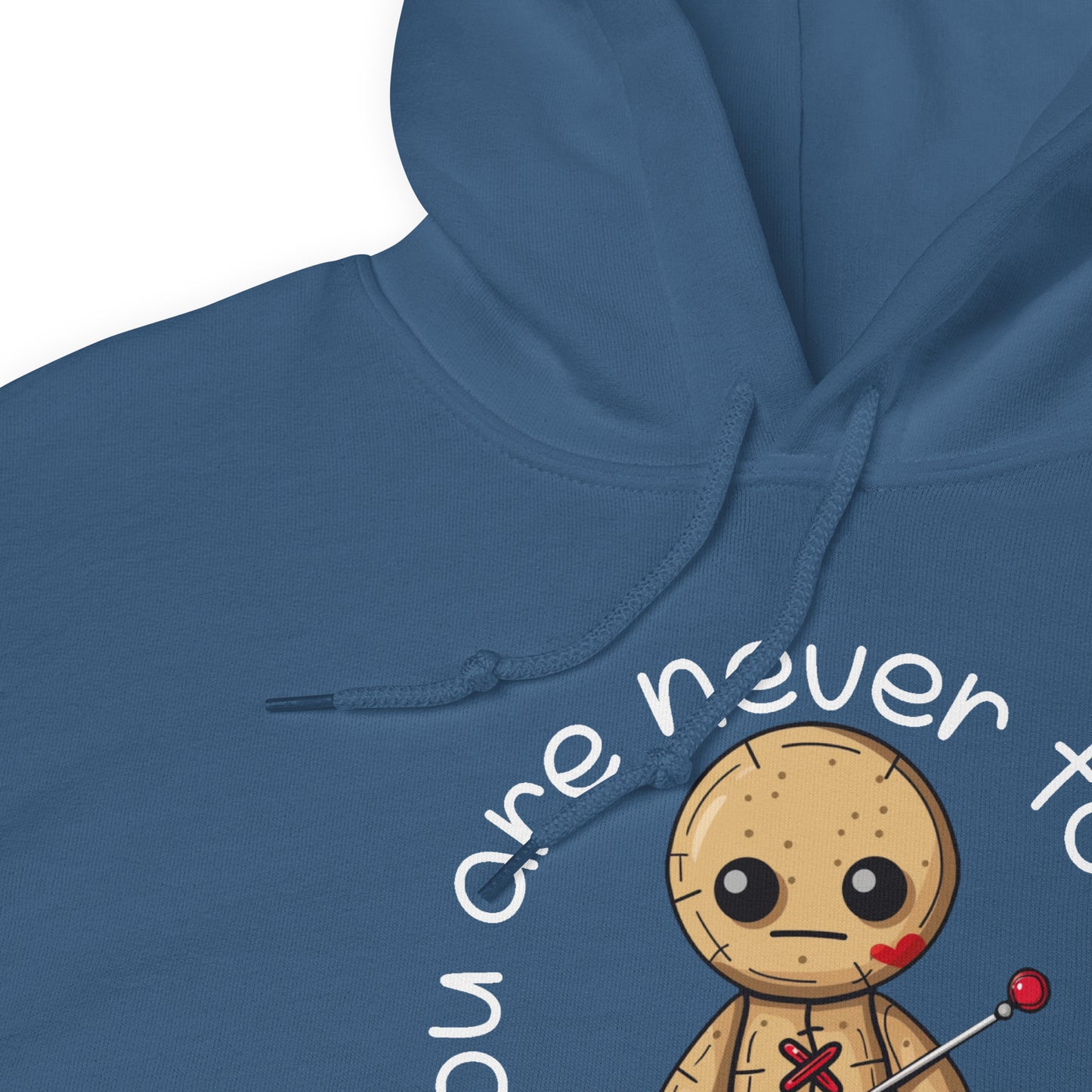 Voodoo Doll Quote: "You are never too old to play with dolls" Unisex Hoodie