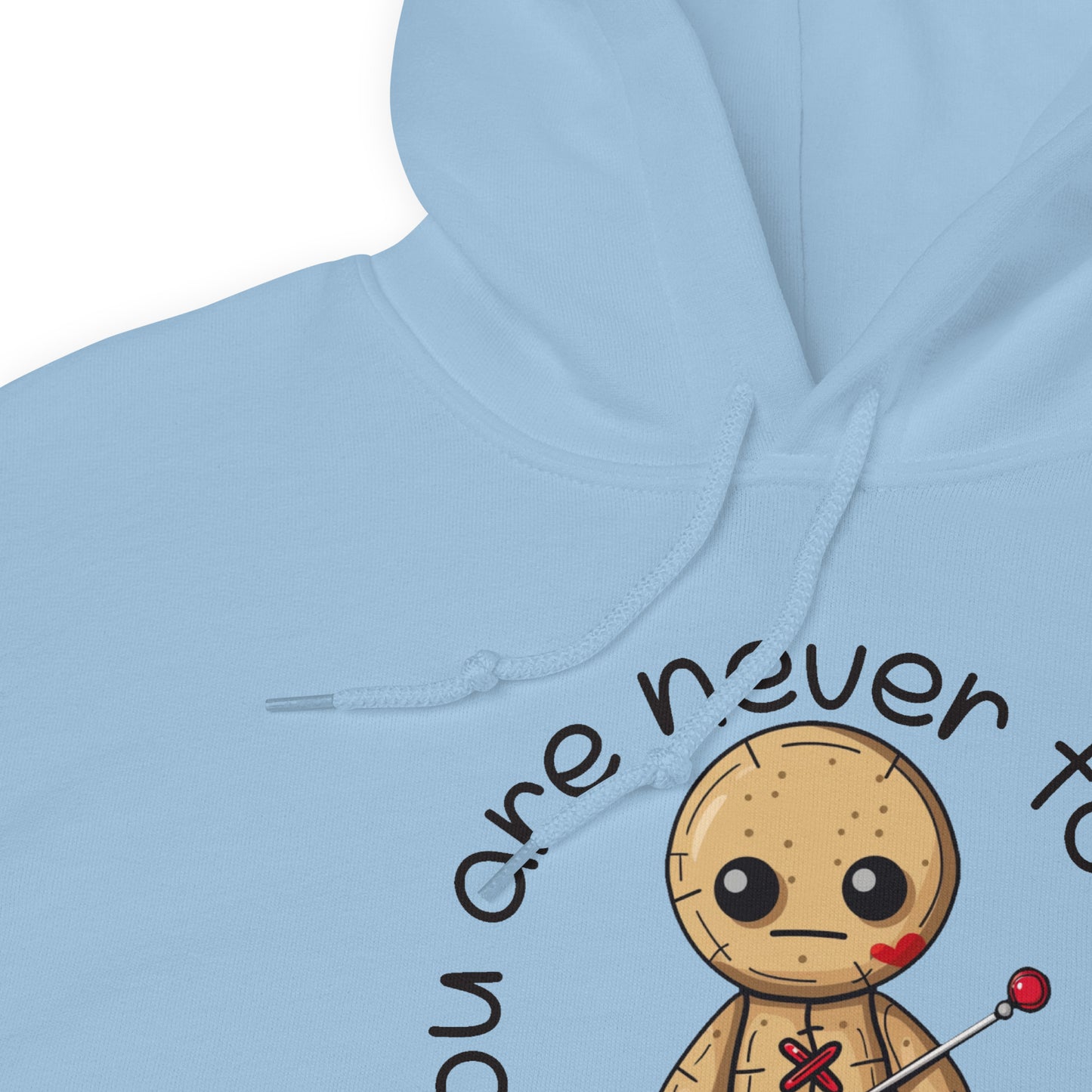 Voodoo Doll Quote: "You are never too old to play with dolls" Unisex Hoodie