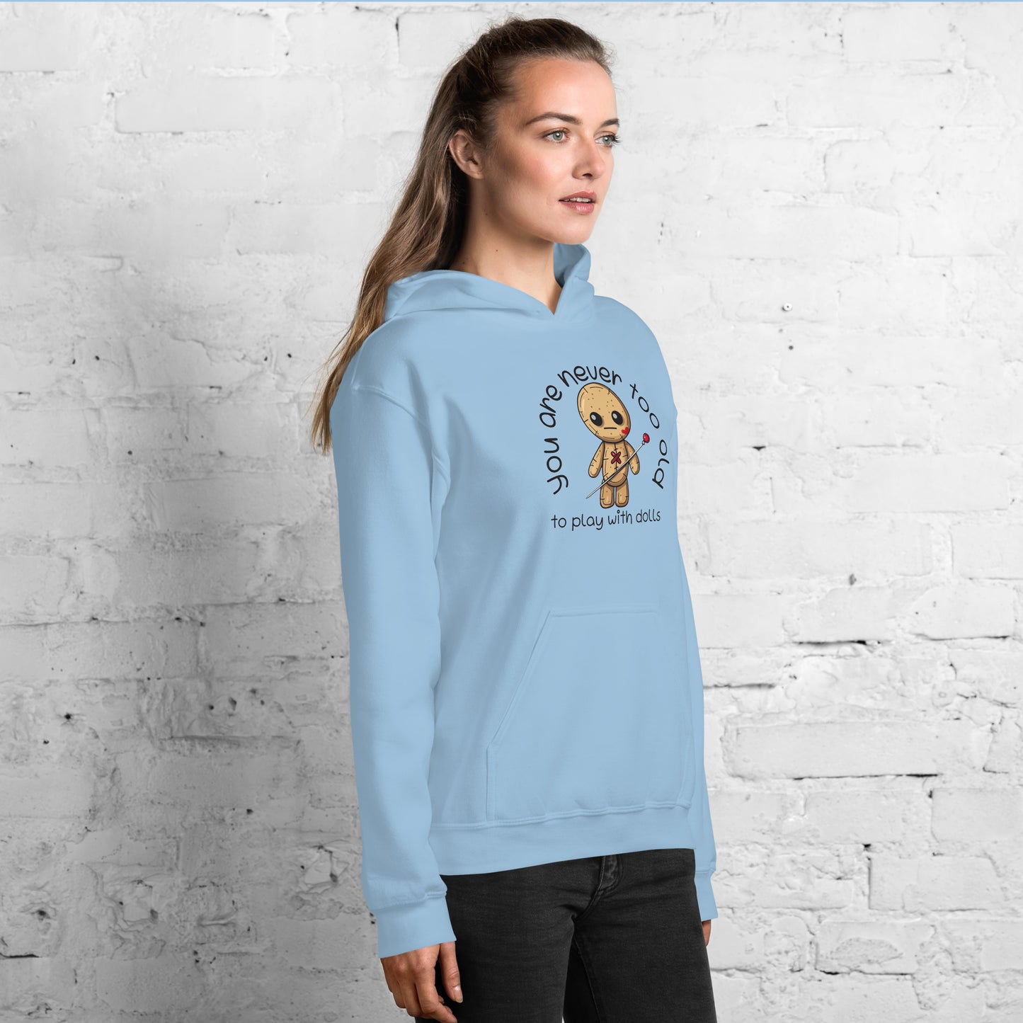 Voodoo Doll Quote: "You are never too old to play with dolls" Unisex Hoodie