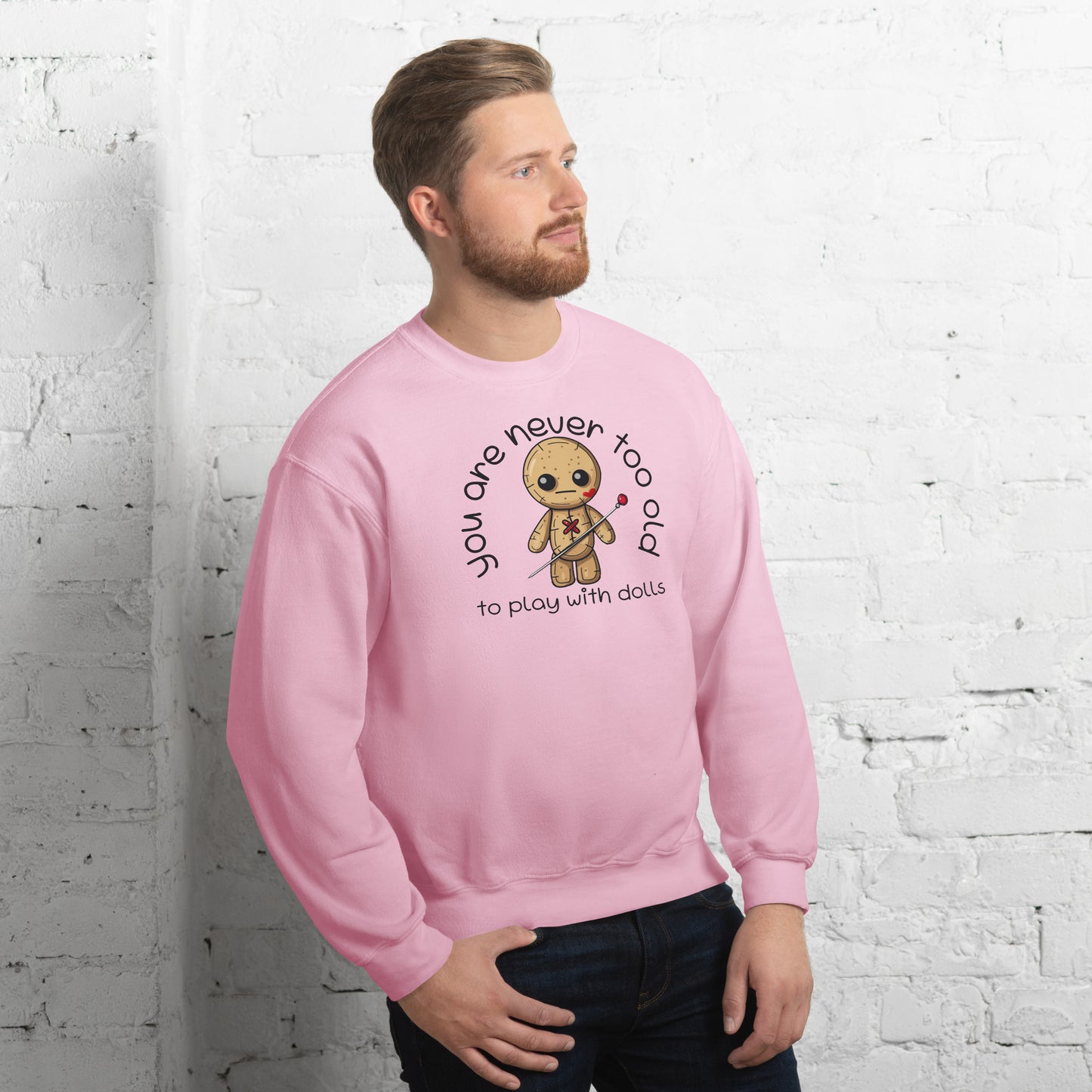 Voodoo Doll Quote: "You are never too old to play with dolls" Unisex Sweatshirt