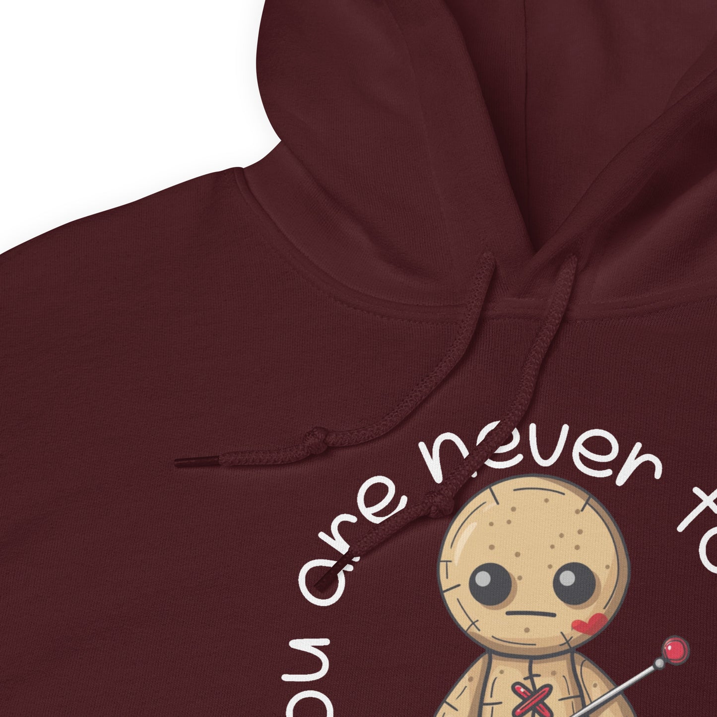 Voodoo Doll Quote: "You are never too old to play with dolls" Unisex Hoodie