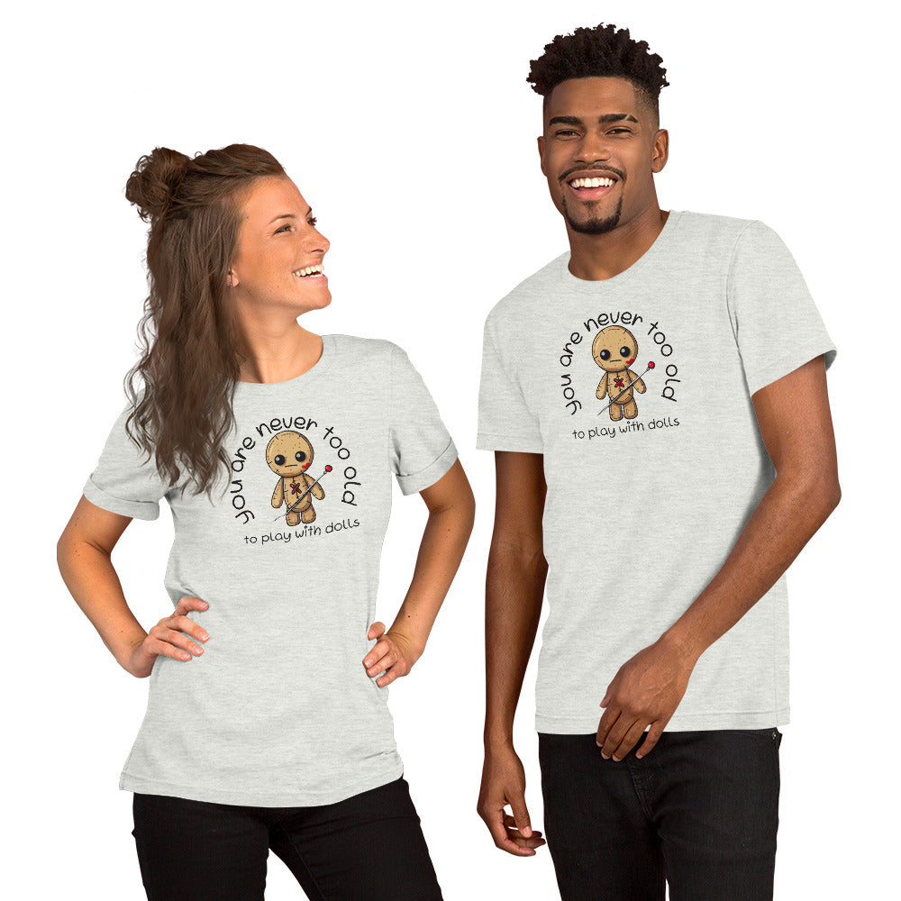 Voodoo Doll Quote: "You are never too old to play with dolls" Unisex T-shirt