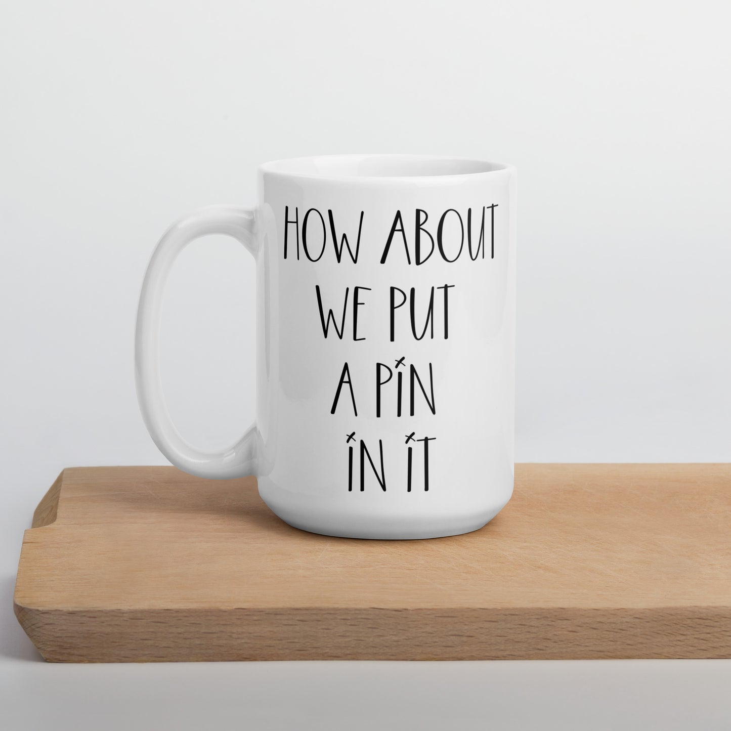 Voodoo Doll Coffee Mug: "How about we put a pin in it"