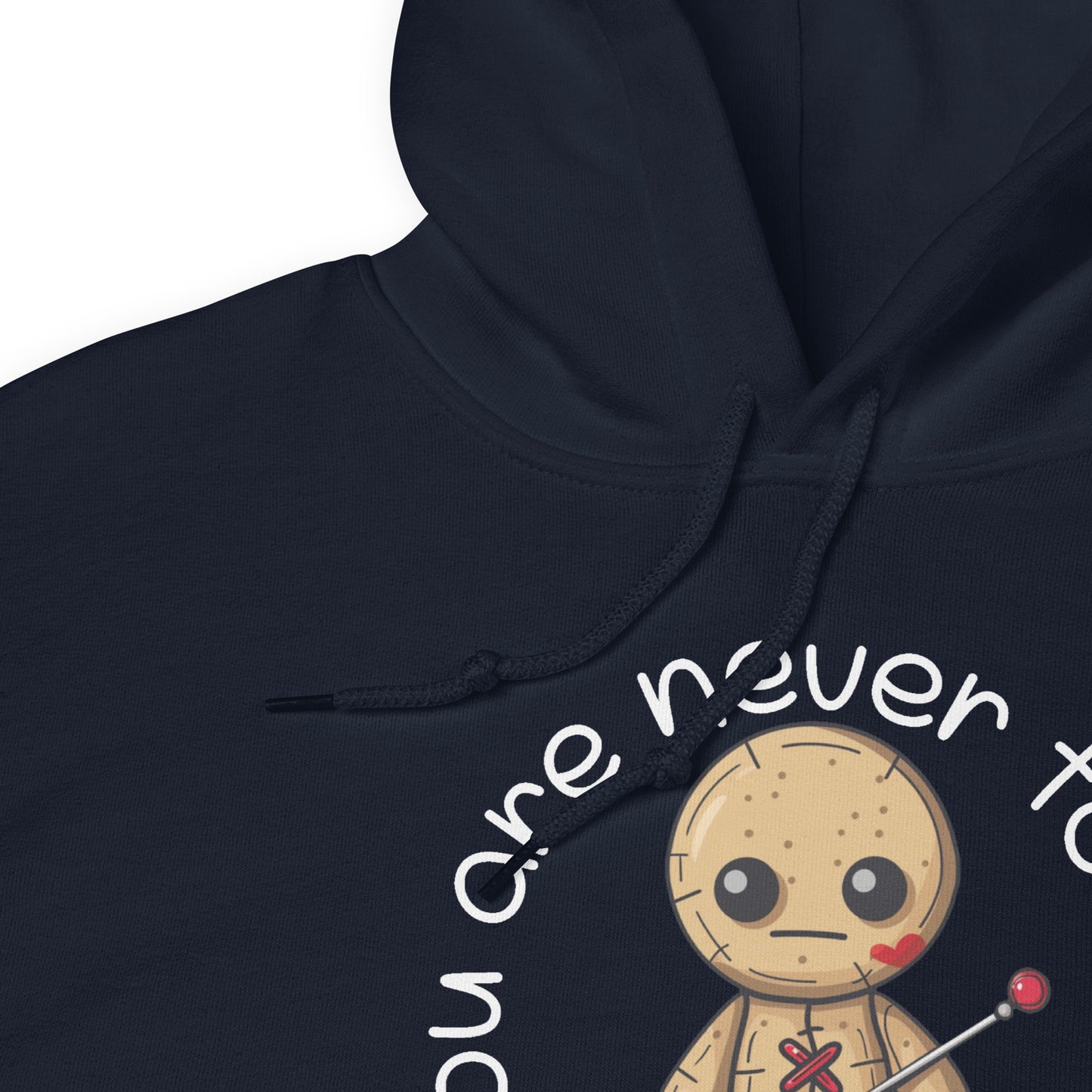 Voodoo Doll Quote: "You are never too old to play with dolls" Unisex Hoodie