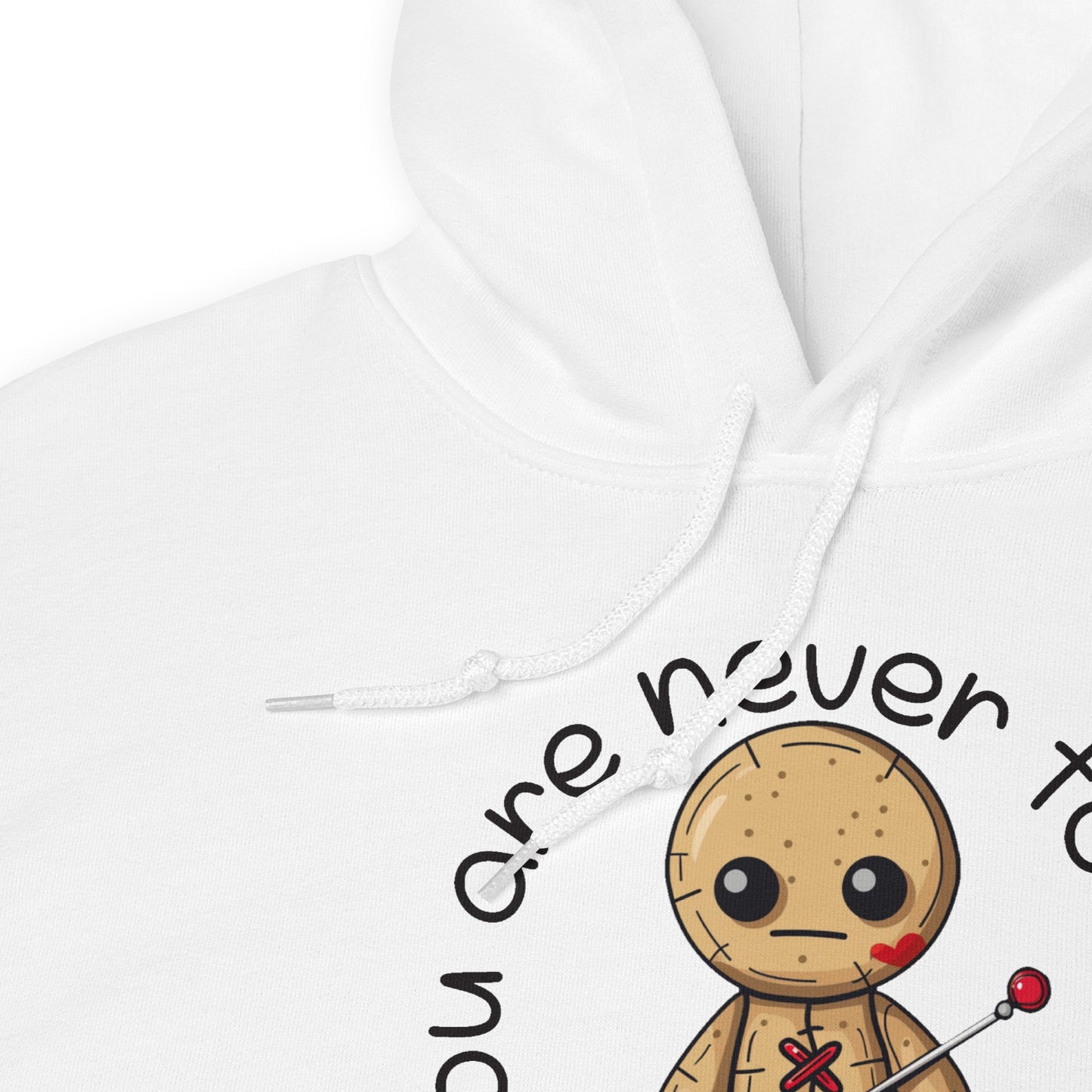 Voodoo Doll Quote: "You are never too old to play with dolls" Unisex Hoodie